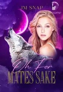 Though Clover Basket had her close circle: future Alpha Denny, Beta Joey, and Gamma Jude, most of the pack members did not accept her so well due to her unknown. . Oh for mates sake free read